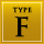 TYPE F