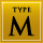 TYPE M